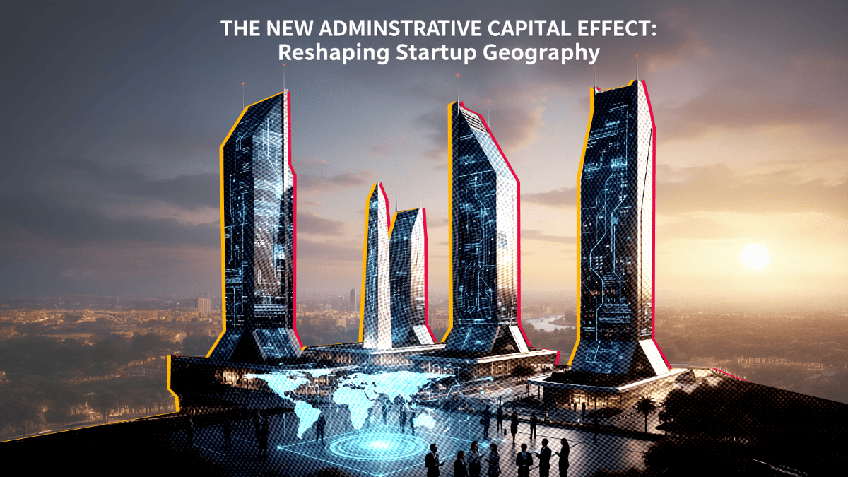 The New Administrative Capital Effect: How Egypt’s Futuristic City is Reshaping Startup Geography